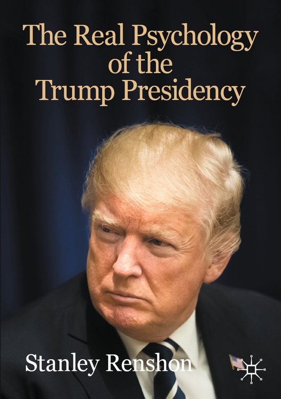 The Real Psychology of the Trump Presidency - cover