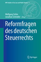 MPI Studies in Tax Law and Public Finance- Reformfragen des deutschen Steuerrechts