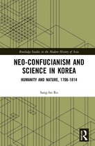 Routledge Studies in the Modern History of Asia- Neo-Confucianism and Science in Korea