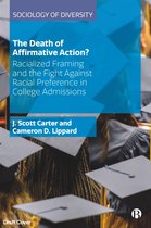 The Death of Affirmative Action Racialized Framing and the Fight Against Racial Preference in College Admissions Sociology of Diversity