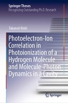 Springer Theses- Photoelectron-Ion Correlation in Photoionization of a Hydrogen Molecule and Molecule-Photon Dynamics in a Cavity