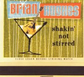 Brian Hughes - Shakin' No Stirred (CD)