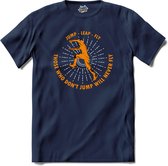 Jump , Leap and Fly | Free Running - Free Runner - T-Shirt - Unisex - Navy Blue - Maat S