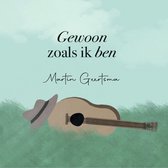 Martin Geertsma - Gewoon Zoals Je Bent