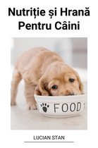 Nutriție și Hrană Pentru Câini