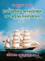 Classics To Go - The Strange Adventures of Captain Dangerous, Vol. 3