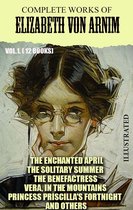 Complete Works of Elizabeth von Arnim. Vol.1. (12 Books). Illustrated