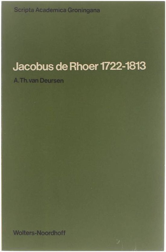 Scripta Academica Groningana : Jacobus de Rhoer 1722-1813 : een historicus op de drempel van een nieuwe tijd