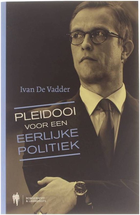 Cover van het boek 'Pleidooi voor een eerlijke politiek' van Ivan de Vadder