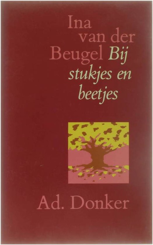 Boek 'Bij stukjes en beetjes' van Ina van der Beugel, met een afbeelding van een boom onder een gele en roze achtergrond.