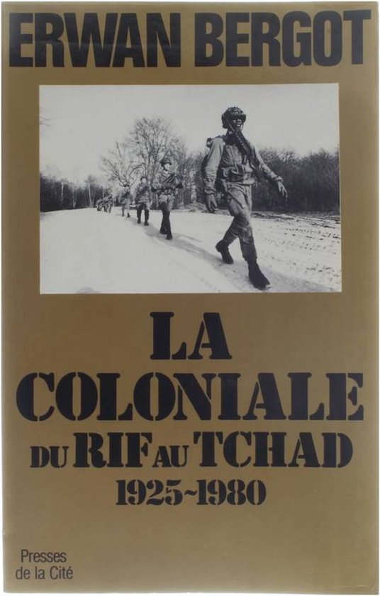 La Coloniale du Rif au Tchad 1925-1980