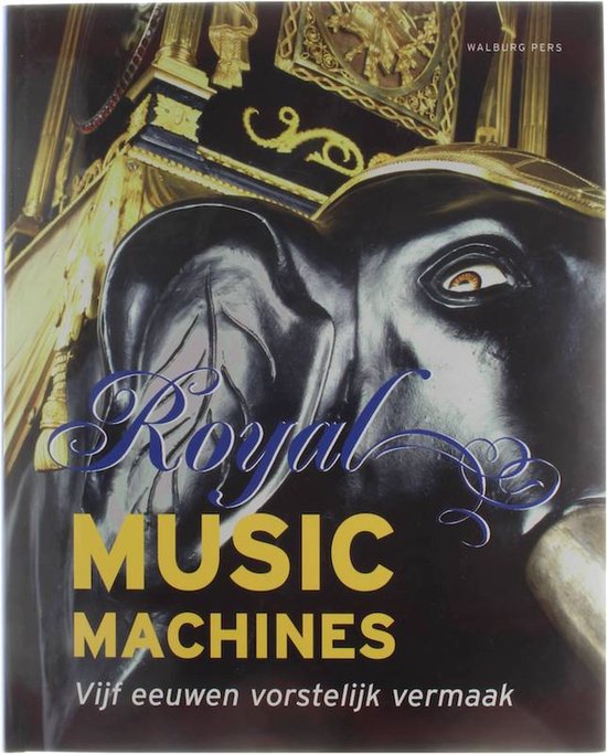 Cover van het boek 'Royal Music Machines / druk 1' van Jan Jaap Haspels