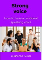 How To Have A Strong & Confident Speaking Voice