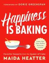 Happiness Is Baking Cakes, Pies, Tarts, Muffins, Brownies, Cookies Favorite Desserts from the Queen of Cake