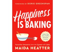 Happiness Is Baking Cakes, Pies, Tarts, Muffins, Brownies, Cookies Favorite Desserts from the Queen of Cake