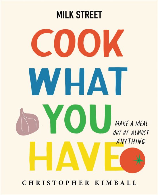 Milk Street: Cook What You Have - cover