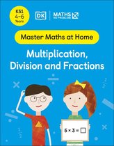 Master Maths At Home- Maths — No Problem! Multiplication, Division and Fractions, Ages 4-6 (Key Stage 1)