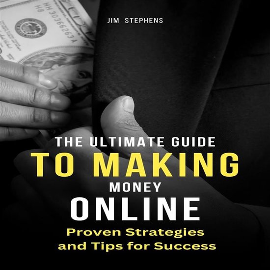 The Ultimate Guide to Making Money Online, Jim Stephens  9791222070797  Boeken  bol.com