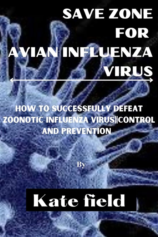 Safe zone for Avian Influenza Virus (ebook), Kate Field 1230006108618