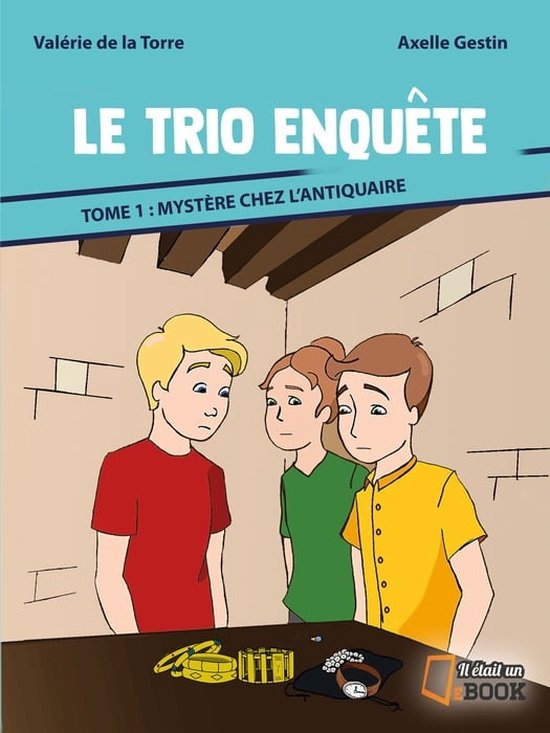 Le trio enquête 1 - Mystère chez l'antiquaire