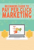 Beginners Guide To Pay Per Click Marketing