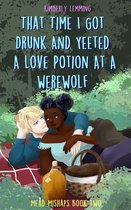 Mead Mishaps - That Time I Got Drunk And Yeeted A Love Potion At A Werewolf