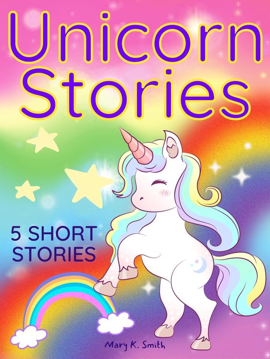Unicorn Stories: 5 Magical Bedtime Stories for Girls Ages 4-8 (ebook ...