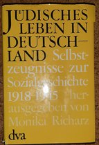 Jüdisches Judisches Leben in Deutschland - Selbstzeugnisse zur Sozialgeschichte 1918-1945