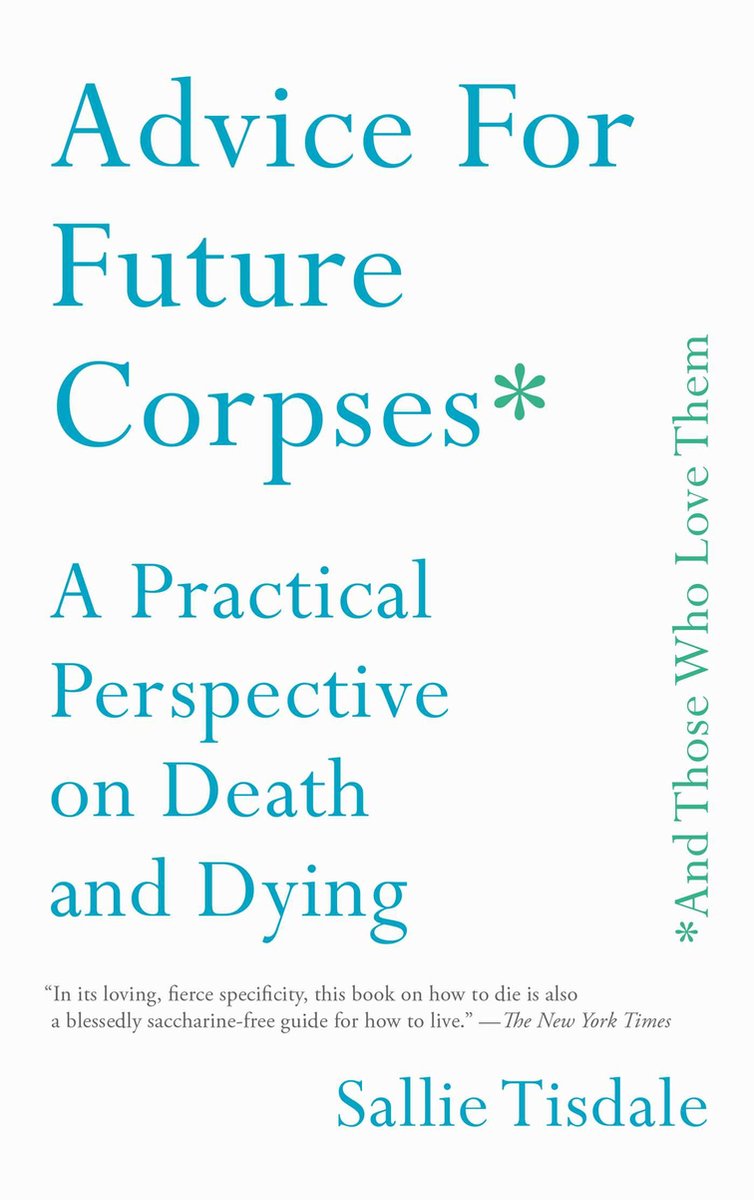 Advice for Future Corpses - Sallie Tisdale