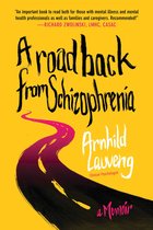 A Road Back from Schizophrenia A Memoir