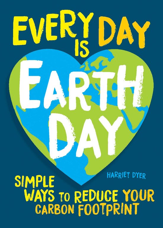 Every Day Is Earth Day Simple Ways to Reduce Your Carbon Foo ... - cover