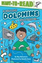 If You Love- If You Love Dolphins, You Could Be...