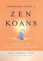 Introduction to Zen Koans: Learning the Language of Dragons
