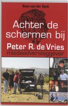 Achter de schermen bij Peter R. de Vries / Herziene editie