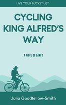 Live Your Bucket List 2 - Cycling King Alfred's Way: A Piece of Cake?