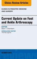 Current Update on Foot and Ankle Arthroscopy, An Issue of Clinics in Podiatric Medicine and Surgery, E-Book