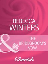 The Bridegroom's Vow (Mills & Boon Cherish) (White Weddings - Book 8)
