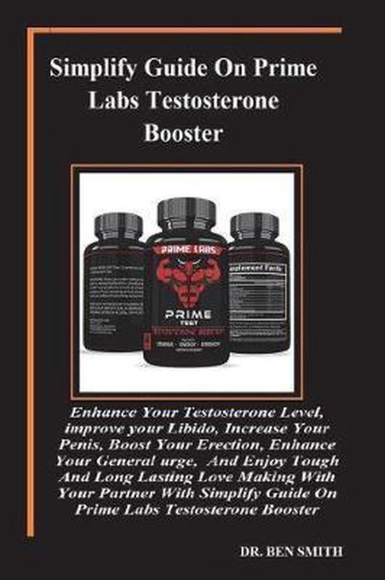 Simplify Guide On Prime Labs Testosterone Booster Ben Smith 9781721780761 Boeken 1448