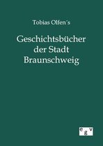 Tobias OlfenŽs Geschichtsbücher der Stadt Braunschweig
