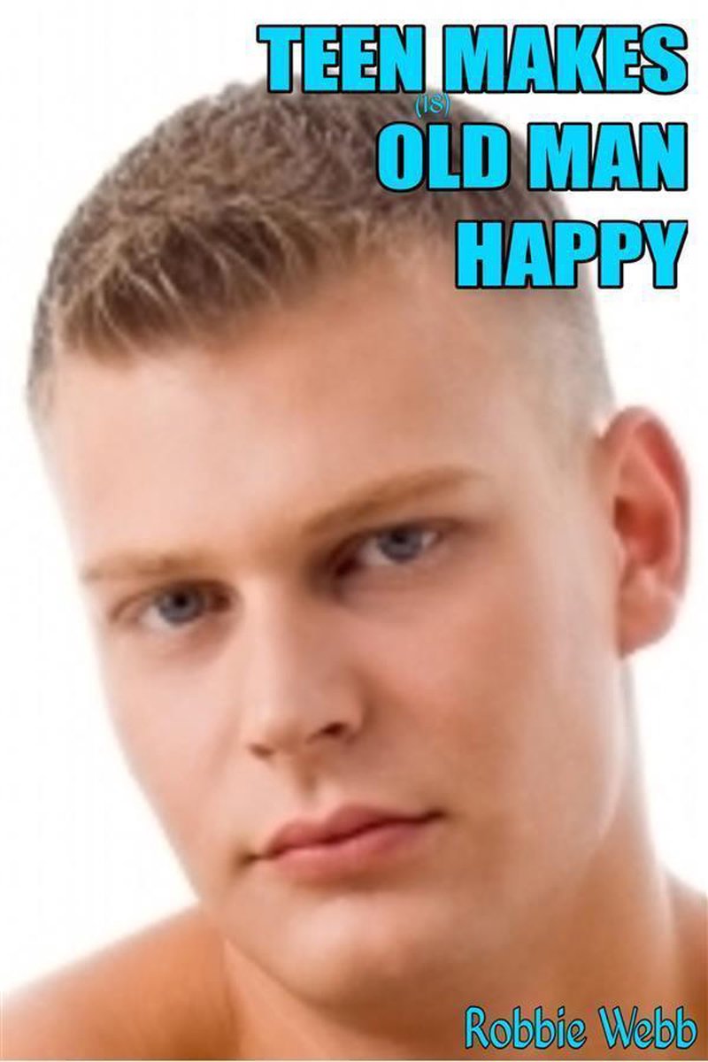 Bol Com Teen 18 Makes Old Man Happy Ebook Robbie Webb Boeken