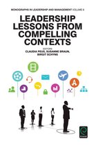 Monographs in Leadership and Management 8 - Leadership Lessons from Compelling Contexts