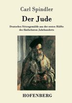 Der Jude: Deutsches Sittengemälde aus der ersten Hälfte des fünfzehnten Jahrhunderts