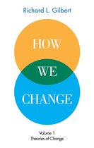 How We Change - How We Change Volume 1: Theories of Change