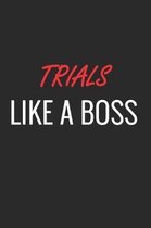 Trials Like a Boss