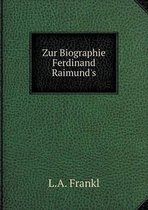 Zur Biographie Ferdinand Raimund's