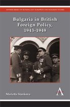 Bulgaria in British Foreign Policy, 1943-1949