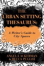 Writers Helping Writers Series 5 - The Urban Setting Thesaurus: A Writer's Guide to City Spaces
