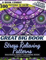Great Big Book of Stress Relieving Patterns - Kaleidala Adult Coloring Book - 300 Patterns To Color - Vol. 1,2,3,4,5 & 6 Combined