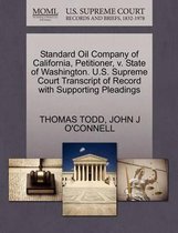 Standard Oil Company of California, Petitioner, V. State of Washington. U.S. Supreme Court Transcript of Record with Supporting Pleadings