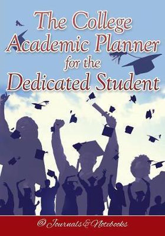 The College Academic Planner for the Dedicated Student - cover